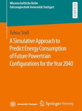[预订]A Simulative Approach to Predict Energy Consumption of Future Powertrain Configurations for the Year 9783658421670