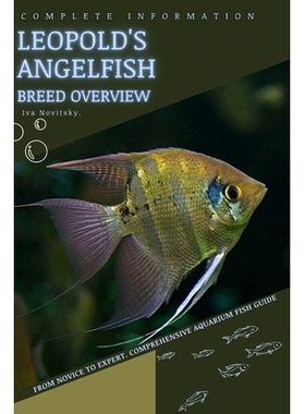 预订 Leopold’s Angelfish: From Novice to Expert. Comprehensive Aquarium Fish Guide: 9798399335643