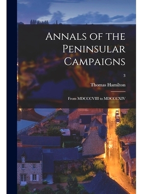 预订 Annals of the Peninsular Campaigns: From MDCCCVIII to MDCCCXIV; 3: 9781015270084