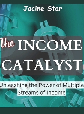 预订 The Income Catalyst: Unleashing the Power of Multiple Streams of Income: 9798398825985