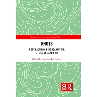 结：拉康时期后 Literature Knots 预订 9780367433703 Psychoanalysis Lacanian and 文学与电影 精神分析 Film Post