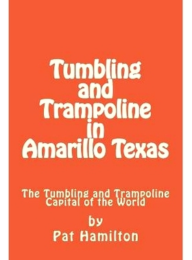 预订 Tumbling and Trampoline in Amarillo Texas: The Tumbling and Trampoline Capital of the World: 9780692156575