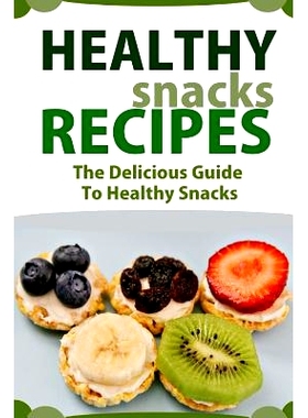 预订 Healthy Snack Recipes: The Delicious Guide to Healthy Snacks: 9781514347737