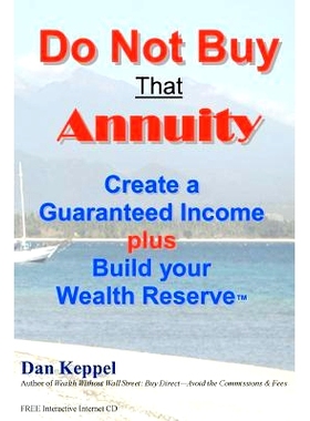 预订 Do Not Buy That Annuity: : Create a Guaranteed Income plus Build your Wealth Reserve(TM): 9781466494572