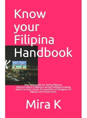 预订 Know your Filipina Handbook: Your best guide for dating Filipinas. History, Culture, Traditions during holidays, kn