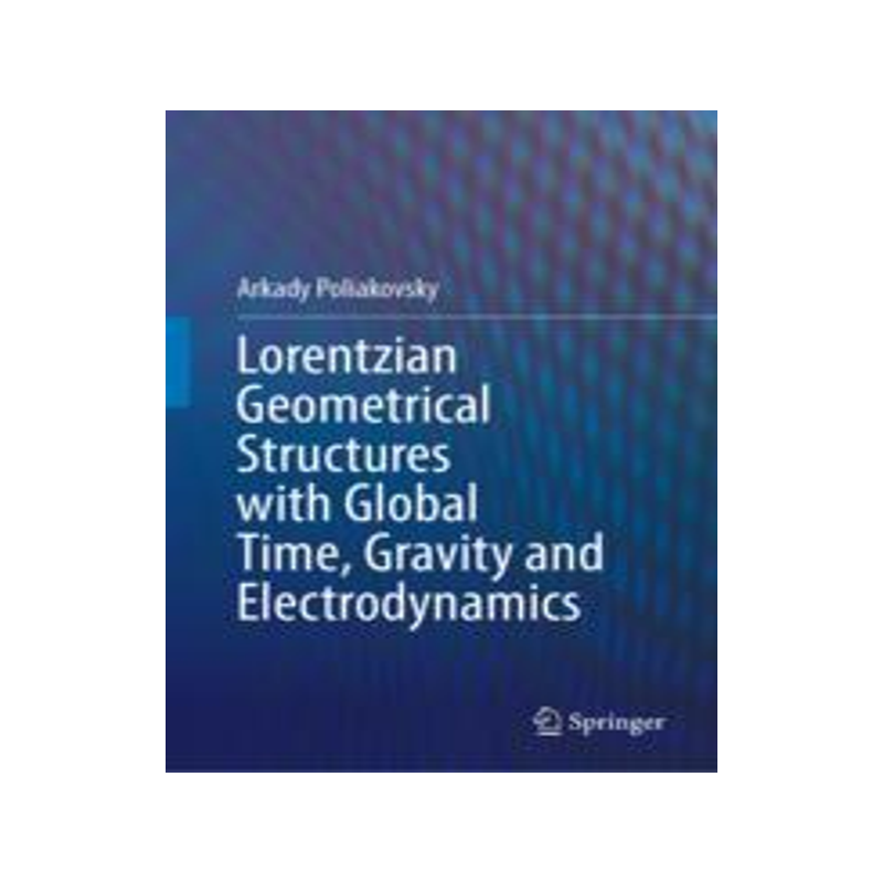 [预订]Lorentzian Geometrical Structures with Global Time, Gravity and Electrodynamics