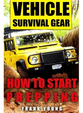 预订 Vehicle Survival Gear: How to Start Prepping: (Prepping, Prepper’s Guide): 9781979782739