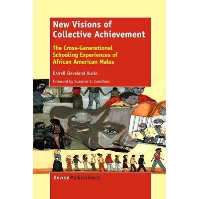 预订 New Visions of Collective Achievement: The Cross-Generational Schooling Experiences of African American Males 集体