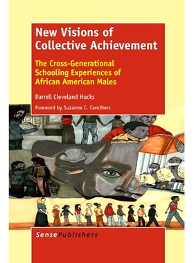 预订 New Visions of Collective Achievement: The Cross-Generational Schooling Experiences of African American Males 集体