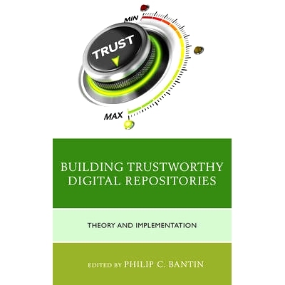 预订 Building Trustworthy Digital Repositories: Theory and Implementation: 9781442263789