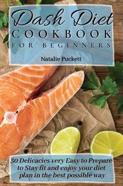[预订]Dash Diet Cookbook for Beginners: 50 Delicacies very Easy to Prepare to Stay fit and enjoy your diet 9781802773880