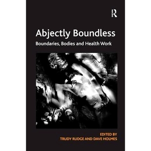 Health 9780754679103 Boundless 身体与健康工作 边界 Work and Bodies Boundaries Abjectly 预订
