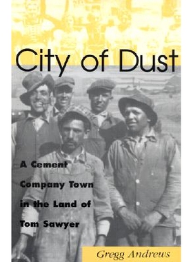 预订 City of Dust: A Cement Company Town in the Land of Tom Sawyer: 9780826214249