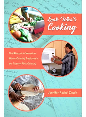 预订 Look Who’s Cooking: The Rhetoric of American Home Cooking Traditions in the Twenty-First Century 看谁在做饭：二十