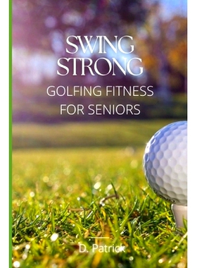 预订 Swing Strong: Golfing Fitness for Seniors: 9798877159440