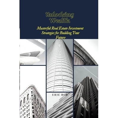 预订 Unlocking Wealth: Masterful Real Estate Investment Strategies for Building Your Future: 9798859943272