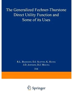 预订 The Generalized Fechner-Thurstone Direct Utility Function and Some of its Uses: 9780387968537