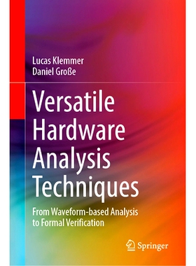 预订 Versatile Hardware Analysis Techniques: From Waveform-based Analysis to Formal Verification 多功能硬件分析技术：从