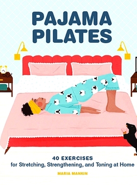 预订 Pajama Pilates: 40 Exercises for Stretching, Strengthening, and Toning at Home: 9781797207087