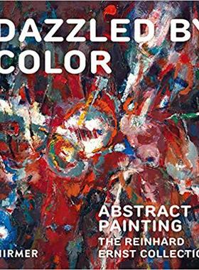 【预售】Dazzled by Color: Abstract Painting: The Reinhard Ernst Collection