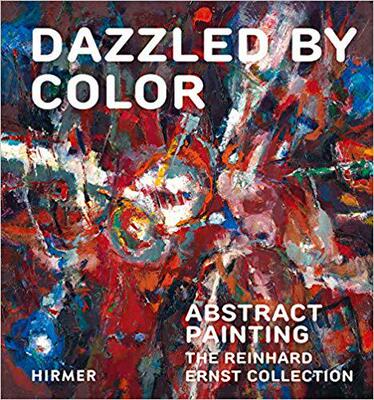 【预售】Dazzled by Color: Abstract Painting: The Reinhard Ernst Collection