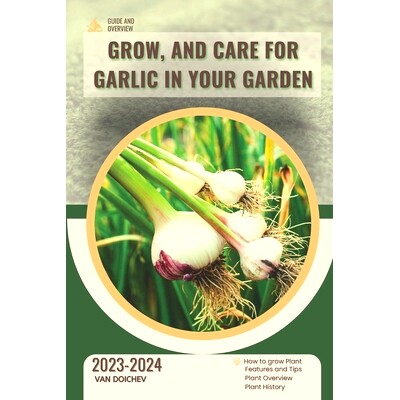 预订 Grow, and Care For Garlic in Your Garden: Guide and overview: 9798872548904