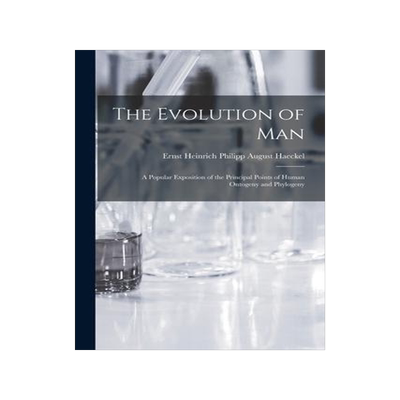 [预订]The Evolution of Man: A Popular Exposition of the Principal Points of Human Ontogeny and Phylogeny 9781016549141