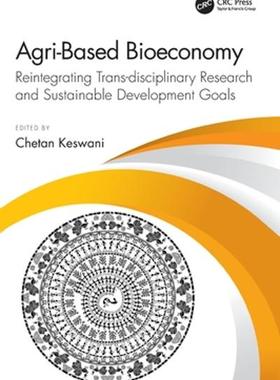 [预订]Agri-Based Bioeconomy: Reintegrating Trans-disciplinary Research and Sustainable Development Goals 9780367471002