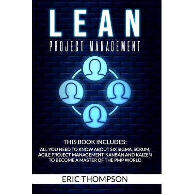 预订 Lean Project Management: This Book Includes: All You Need to know about Six Sigma, Scrum, Agile Project Management,