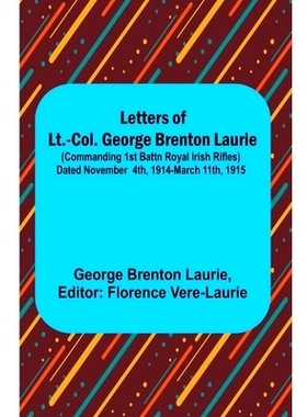 预订 Letters of Lt.-Col. George Brenton Laurie;(commanding 1st Battn Royal Irish Rifles) Dated November 4th, 1914-March
