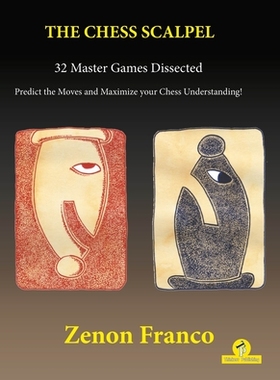 【预订】Chess Scalpel - 32 Master Games Dissected 9789464201512