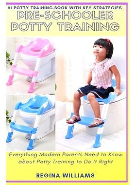 预订 Pre-Schooler Potty Training: Everything Modern Parents Need to Know about Potty Training to Do It Right: 9781637502