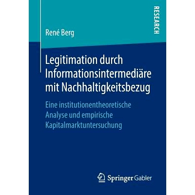 预订 Legitimation durch Informationsintermediäre mit Nachhaltigkeitsbezug: Eine institutionentheoretische Analyse und e