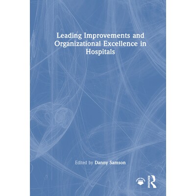 预订 Leading Improvements and Organizational Excellence in Hospitals: 9781041068747