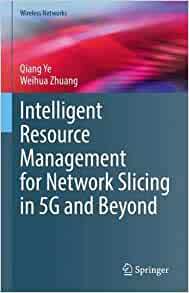 【预订】Intelligent Resource Management for Network Slicing in 5G and Beyond 9783030886653