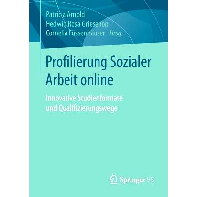 预订 Profilierung Sozialer Arbeit online: Innovative Studienformate und Qualifizierungswege: 9783658170875