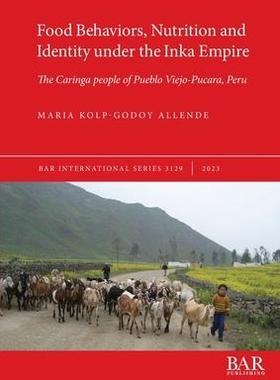 [预订]Food Behaviors, Nutrition and Identity under the Inka Empire: The Caringa people of Pueblo Viejo-Puc 9781407359571