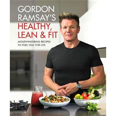 预订 Gordon Ramsay’s Healthy, Lean & Fit: Mouth-Watering Recipes to Fuel You for Life: 9781538714669