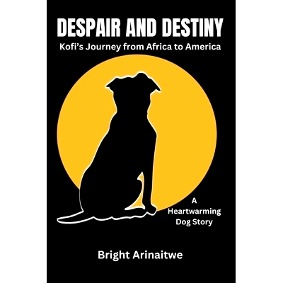预订 Despair and Destiny: Kofi’s Journey from Africa to America (A Heartwarming Dog Story): 9798880116706