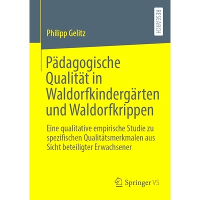 预订 Pädagogische Qualität in Waldorfkindergärten und Waldorfkrippen: Eine qualitative empirische Studie zu spezifisc