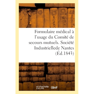 预订 Formulaire médical à l’usage du Comité de secours mutuels. Société Industrielle de Nantes 供互助委员会使用的