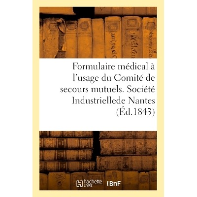 预订 Formulaire médical à l’usage du Comité de secours mutuels. Société Industrielle de Nantes 供互助委员会使用的
