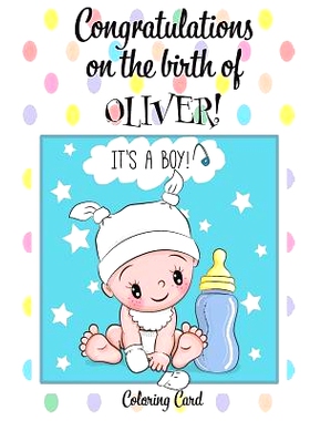 预订 CONGRATULATIONS on the birth of OLIVER! (Coloring Card): (Personalized Card/Gift) Personal Inspirational Messages &
