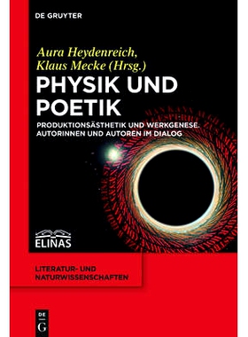 预订 Physik und Poetik: Produktionsästhetik und Werkgenese. Autorinnen und Autoren im Dialog: 9783110406511