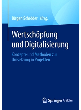 预订 Wertschöpfung und Digitalisierung: Konzepte und Methoden zur Umsetzung in Projekten: 9783658435837