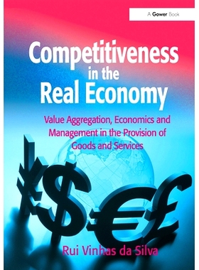 预订 Competitiveness in the Real Economy: Value Aggregation, Economics and Management in the Provision of Goods and Serv