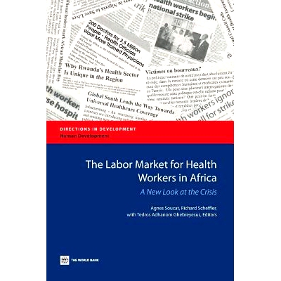 预订 The Labor Market for Health Workers in Africa: A New Look at the Crisis 非洲卫生人力资源：危机新貌（丛书）: 9780821