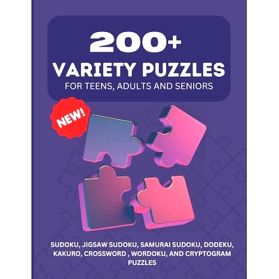 预订 200+ Variety Puzzles for Teens, Adults and Seniors.: SUDOKU, JIGSAW SUDOKU, SAMURAI SUDOKU, DODEKU, KAKURO, CROSSWO