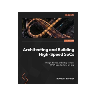 [预订]Architecting and Building High-Speed SoCs 9781801810999