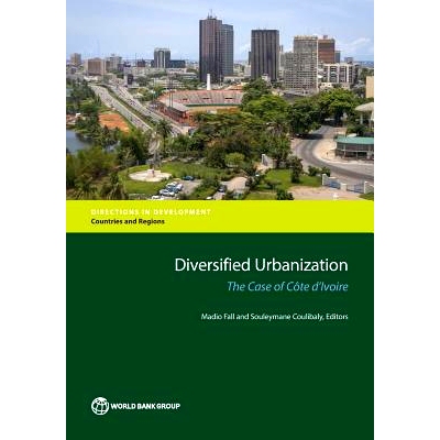 预订 Diversified Urbanization: The Case of Côte d’Ivoire 多元城市化：科特迪瓦案例（丛书）: 9781464808081